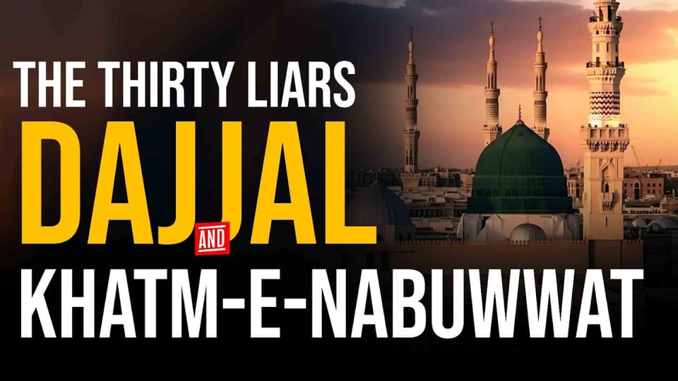 The Thirty Liars, Dajjal & Khatm-e-Nabuwwat